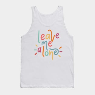 leave me alone Tank Top